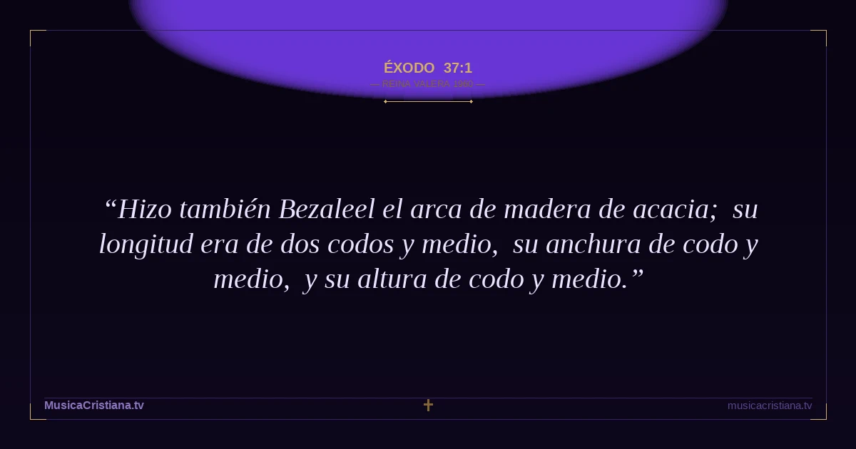 Éxodo 37:1 — Biblia Reina Valera 1960 — MusicaCristiana.tv