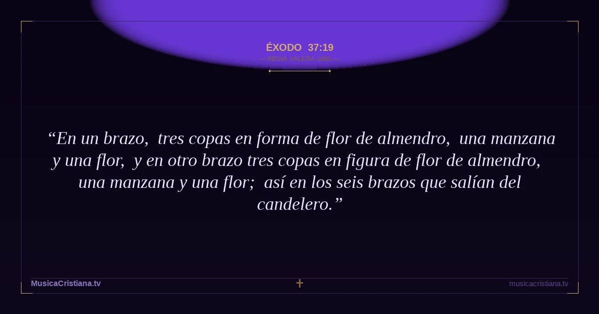 Éxodo 37:19 — Biblia Reina Valera 1960 — MusicaCristiana.tv