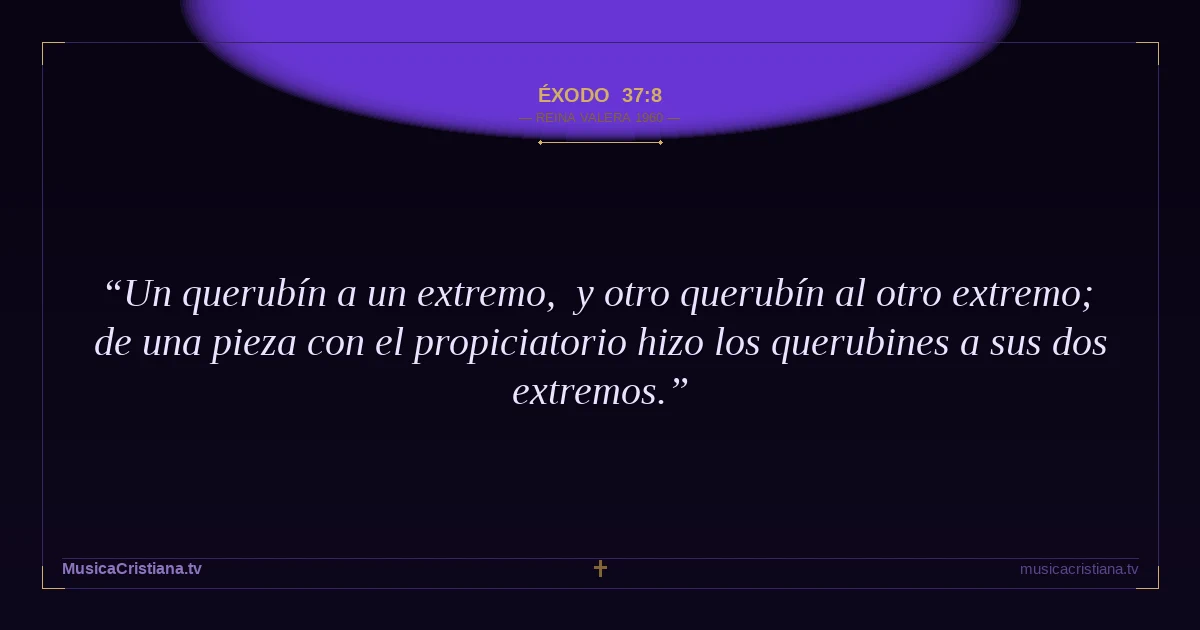 Éxodo 37:8 — Biblia Reina Valera 1960 — MusicaCristiana.tv