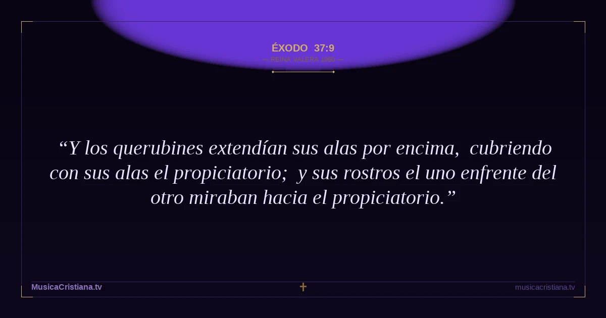Éxodo 37:9 — Biblia Reina Valera 1960 — MusicaCristiana.tv