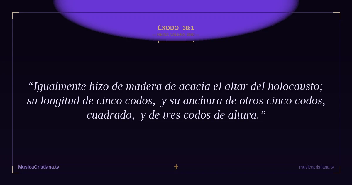 Éxodo 38:1 — Biblia Reina Valera 1960 — MusicaCristiana.tv