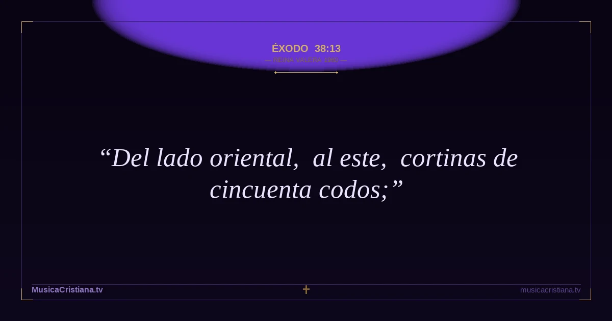 Éxodo 38:13 — Biblia Reina Valera 1960 — MusicaCristiana.tv