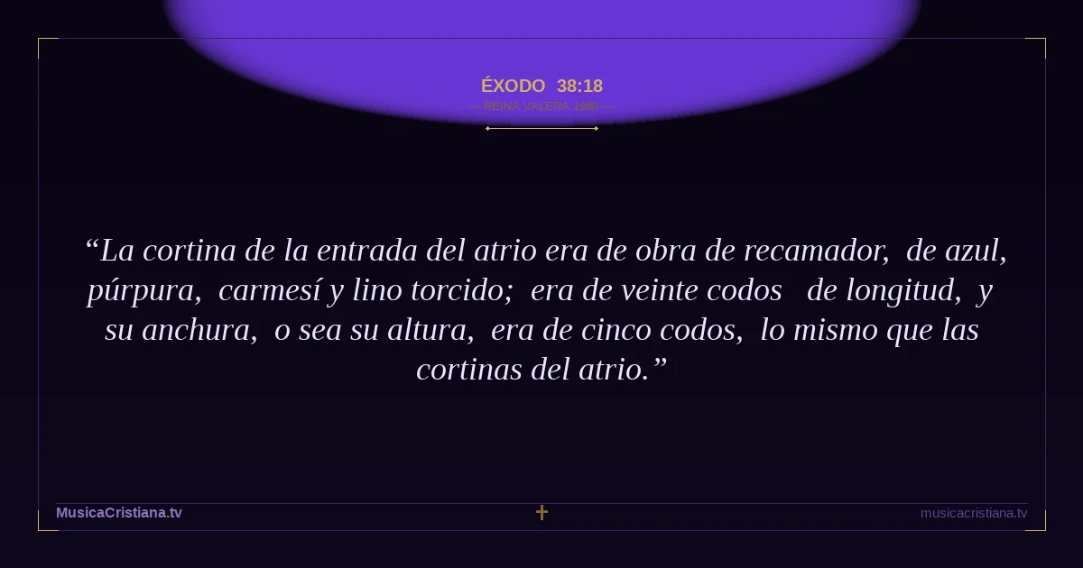 Éxodo 38:18 — Biblia Reina Valera 1960 — MusicaCristiana.tv