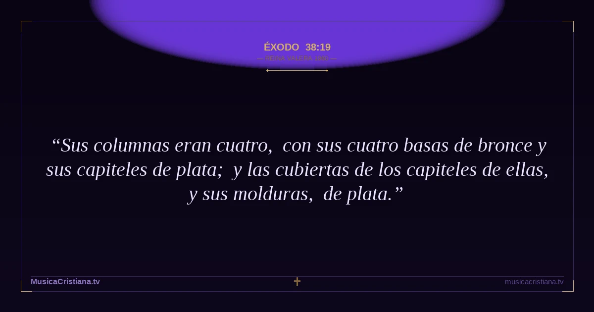 Éxodo 38:19 — Biblia Reina Valera 1960 — MusicaCristiana.tv