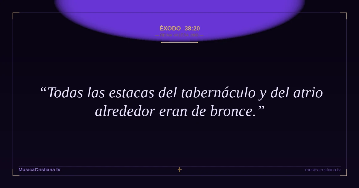 Éxodo 38:20 — Biblia Reina Valera 1960 — MusicaCristiana.tv