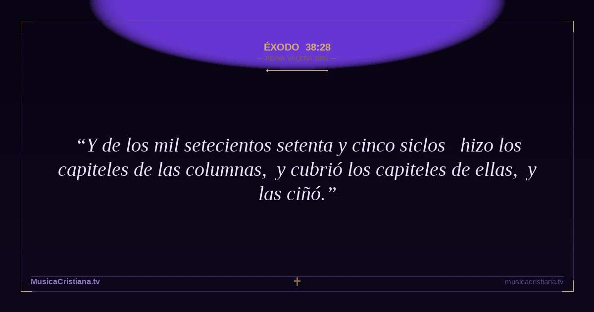 Éxodo 38:28 — Biblia Reina Valera 1960 — MusicaCristiana.tv