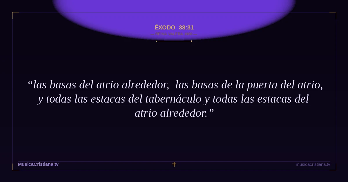 Éxodo 38:31 — Biblia Reina Valera 1960 — MusicaCristiana.tv