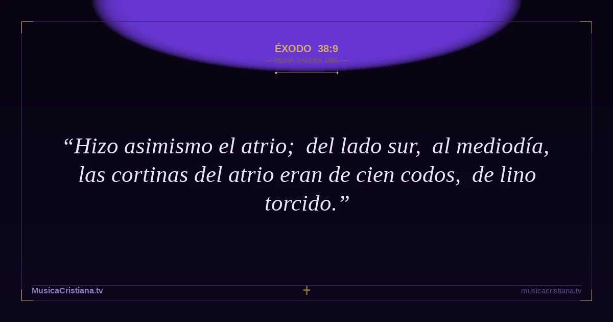 Éxodo 38:9 — Biblia Reina Valera 1960 — MusicaCristiana.tv
