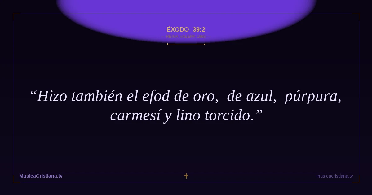 Éxodo 39:2 — Biblia Reina Valera 1960 — MusicaCristiana.tv