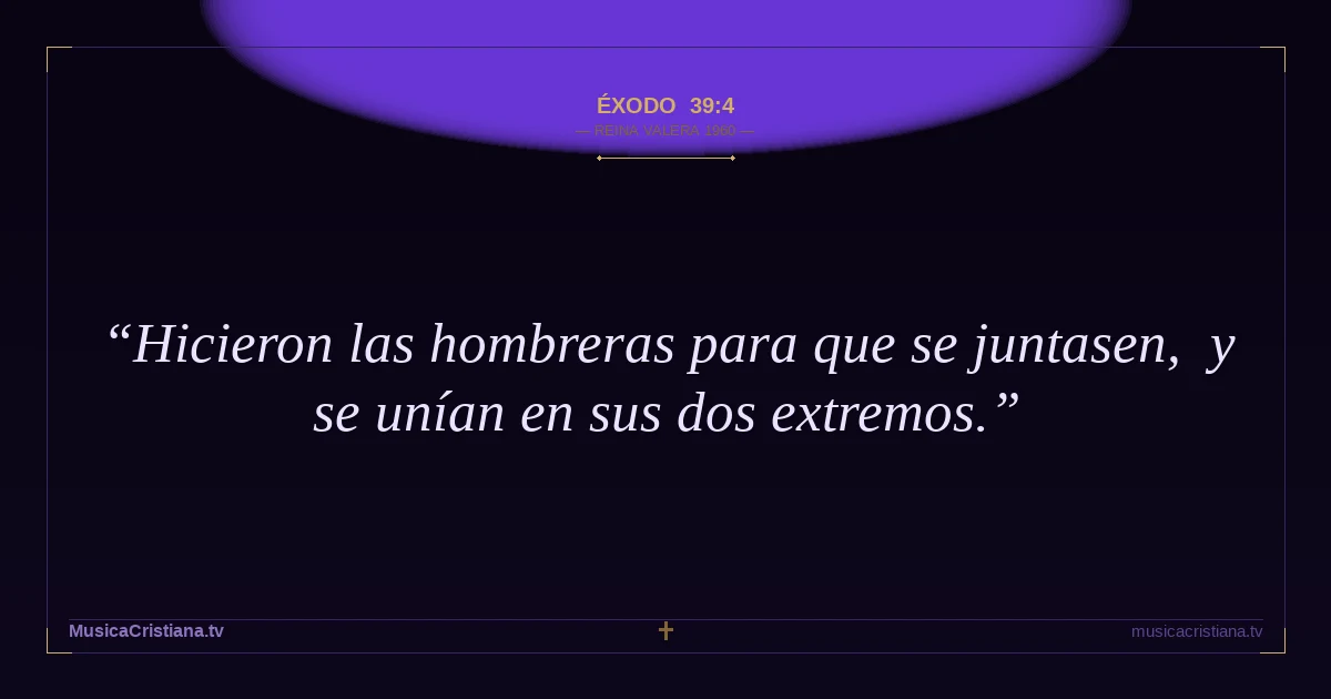 Éxodo 39:4 — Biblia Reina Valera 1960 — MusicaCristiana.tv