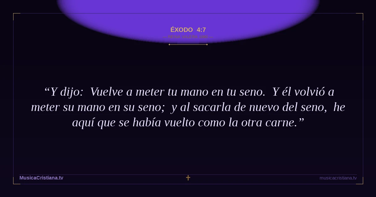Éxodo 4:7 — Biblia Reina Valera 1960 — MusicaCristiana.tv