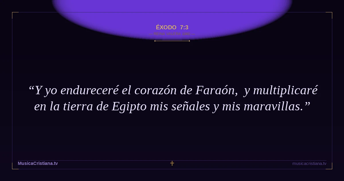 Éxodo 7:3 — Biblia Reina Valera 1960 — MusicaCristiana.tv