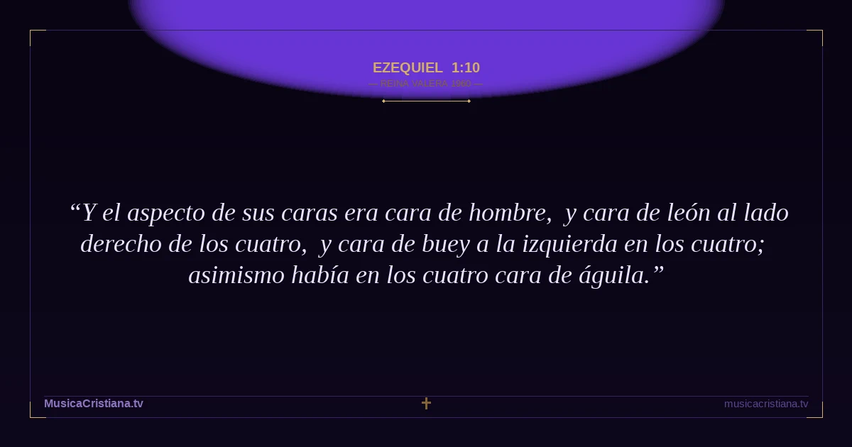Ezequiel 1:10 — Biblia Reina Valera 1960 — MusicaCristiana.tv