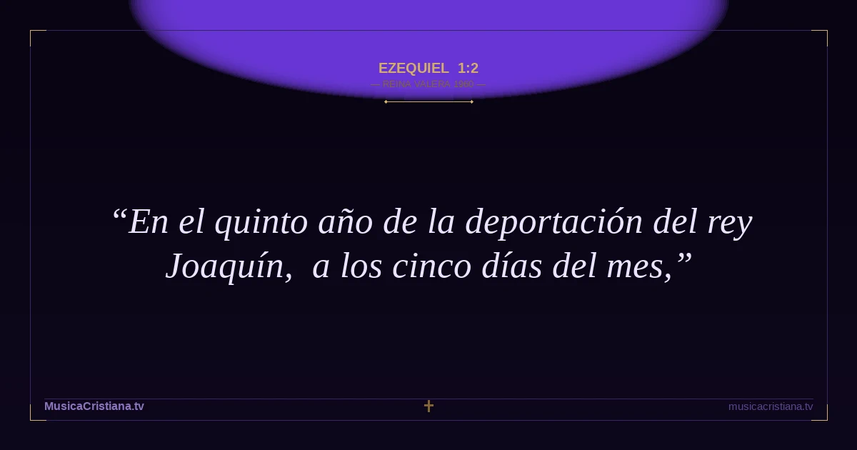 Ezequiel 1:2 — Biblia Reina Valera 1960 — MusicaCristiana.tv
