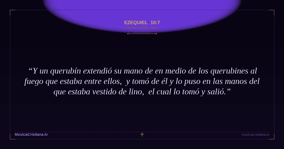 Ezequiel 10:7 — Biblia Reina Valera 1960 — MusicaCristiana.tv