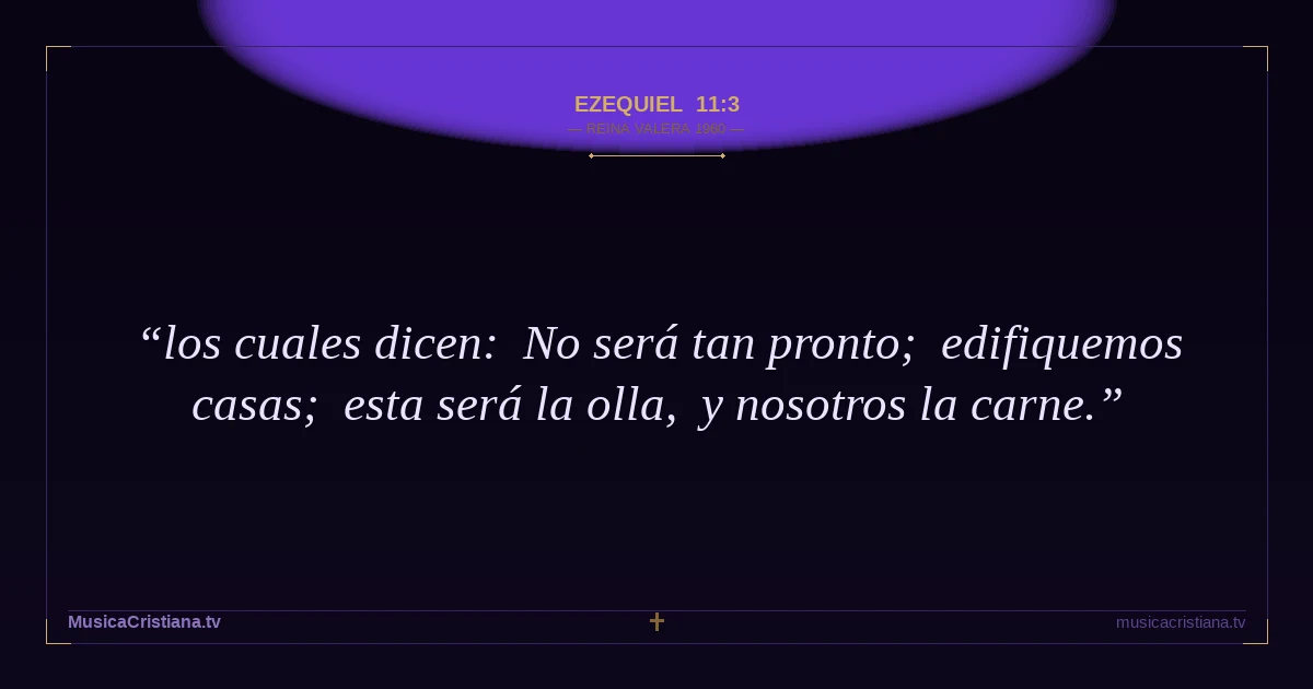 Ezequiel 11:3 — Biblia Reina Valera 1960 — MusicaCristiana.tv