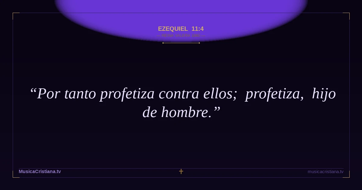 Ezequiel 11:4 — Biblia Reina Valera 1960 — MusicaCristiana.tv