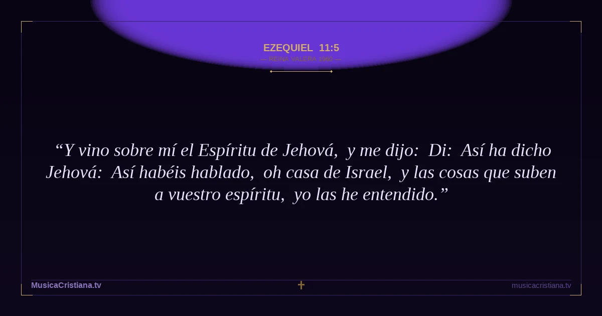 Ezequiel 11:5 — Biblia Reina Valera 1960 — MusicaCristiana.tv