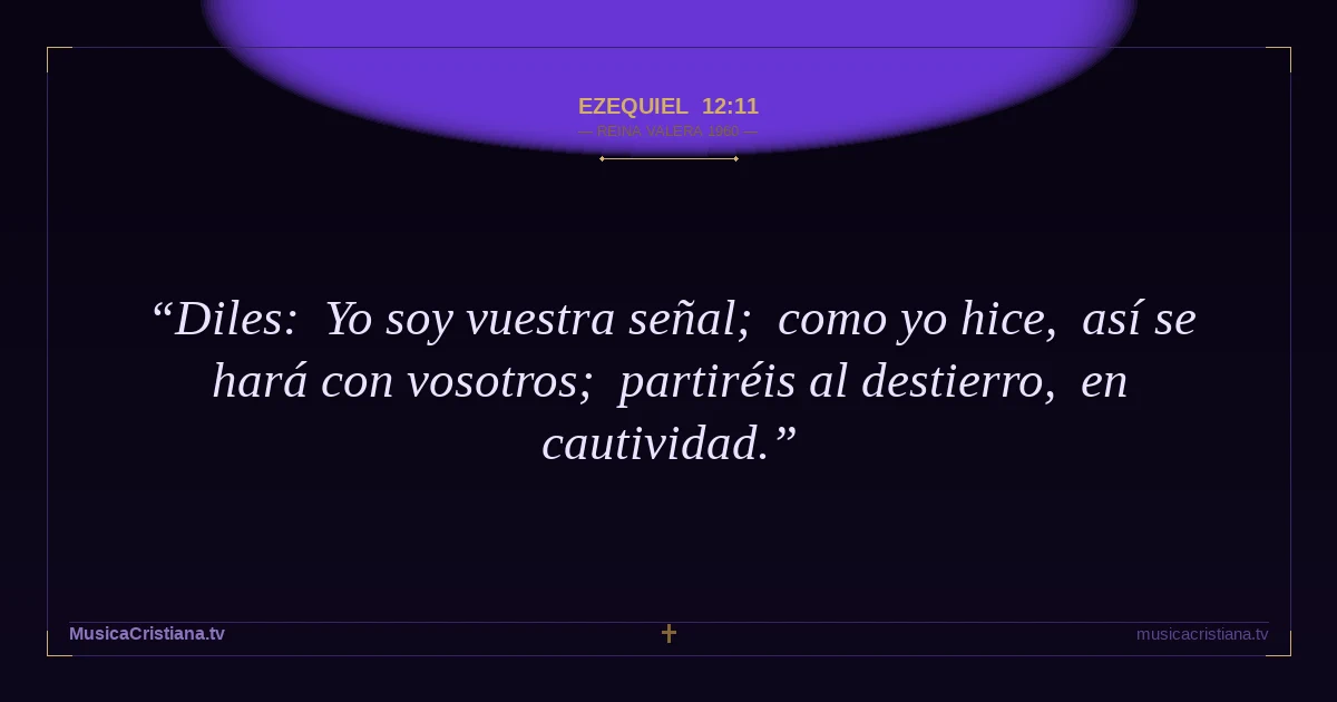 Ezequiel 12:11 — Biblia Reina Valera 1960 — MusicaCristiana.tv