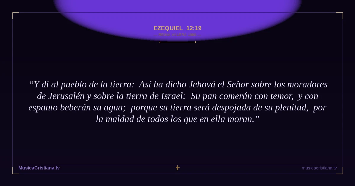 Ezequiel 12:19 — Biblia Reina Valera 1960 — MusicaCristiana.tv