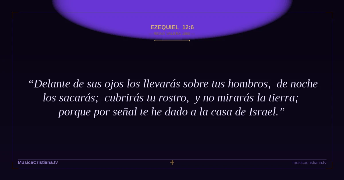 Ezequiel 12:6 — Biblia Reina Valera 1960 — MusicaCristiana.tv