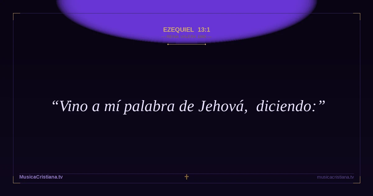 Ezequiel 13:1 — Biblia Reina Valera 1960 — MusicaCristiana.tv
