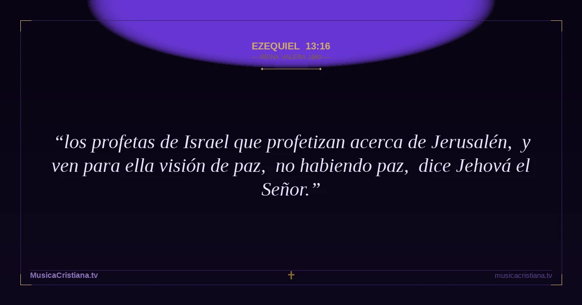 Ezequiel 13:16 — Biblia Reina Valera 1960 — MusicaCristiana.tv