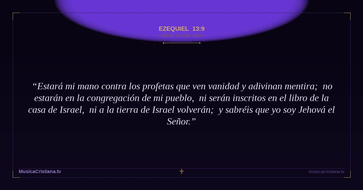 Ezequiel 13:9 — Biblia Reina Valera 1960 — MusicaCristiana.tv