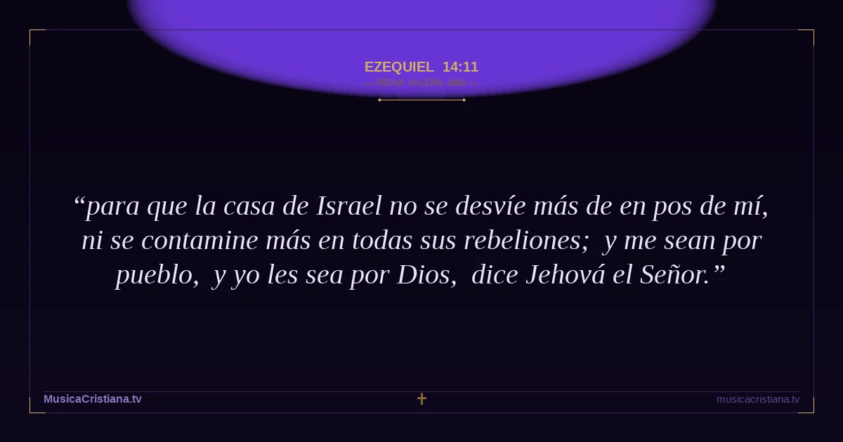 Ezequiel 14:11 — Biblia Reina Valera 1960 — MusicaCristiana.tv