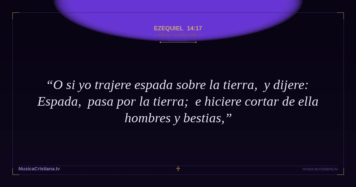 Ezequiel 14:17 — Biblia Reina Valera 1960 — MusicaCristiana.tv