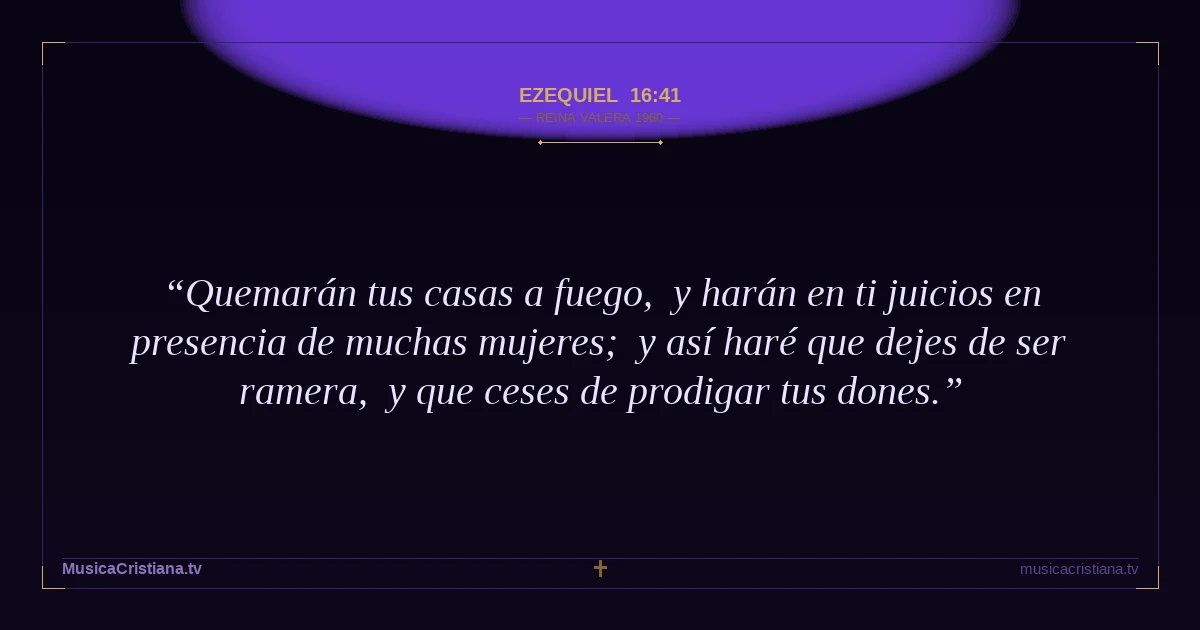 Ezequiel 16:41 — Biblia Reina Valera 1960 — MusicaCristiana.tv