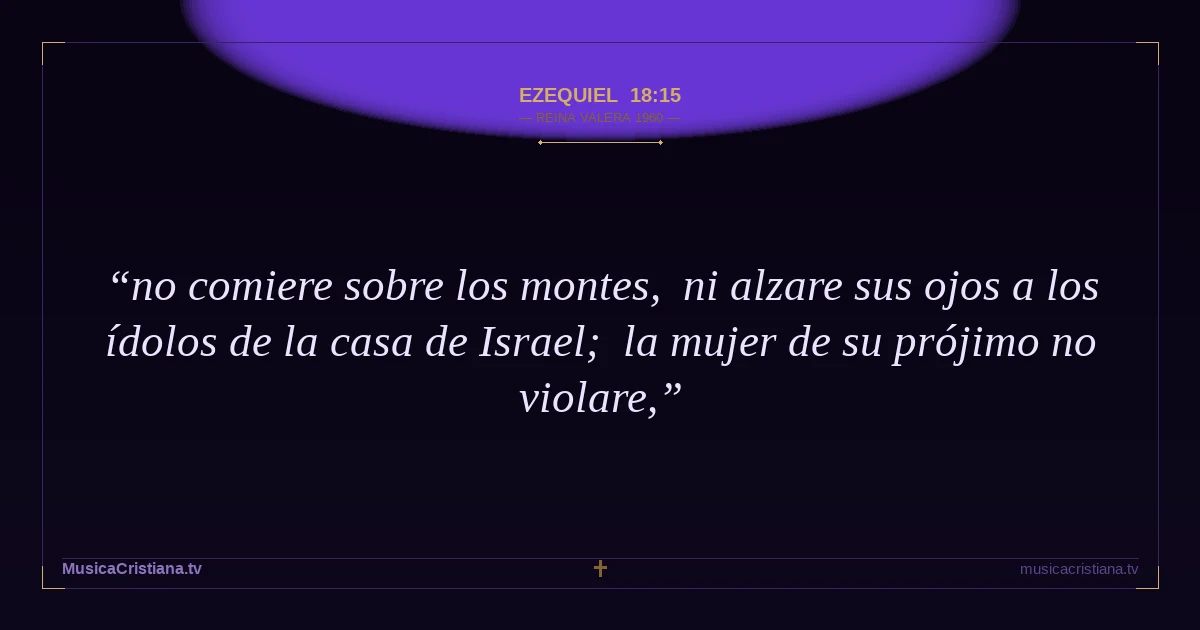 Ezequiel 18:15 — Biblia Reina Valera 1960 — MusicaCristiana.tv