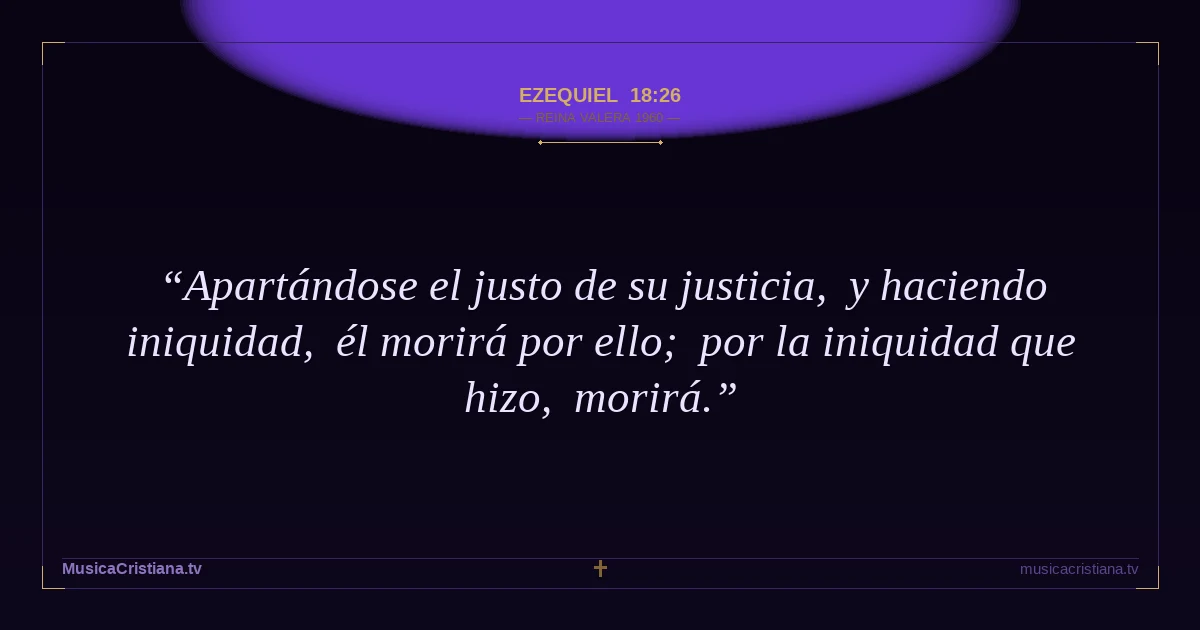 Ezequiel 18:26 — Biblia Reina Valera 1960 — MusicaCristiana.tv