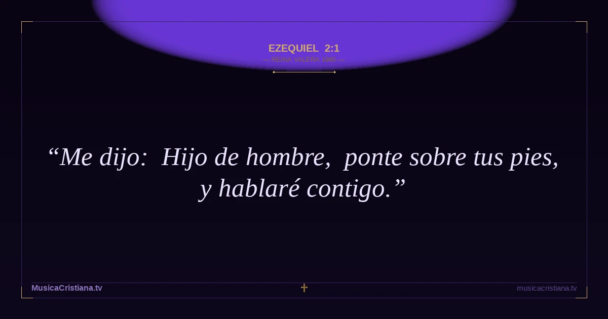 Ezequiel 2:1 — Biblia Reina Valera 1960 — MusicaCristiana.tv