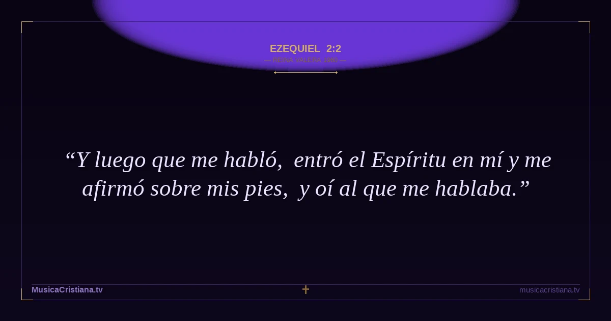 Ezequiel 2:2 — Biblia Reina Valera 1960 — MusicaCristiana.tv