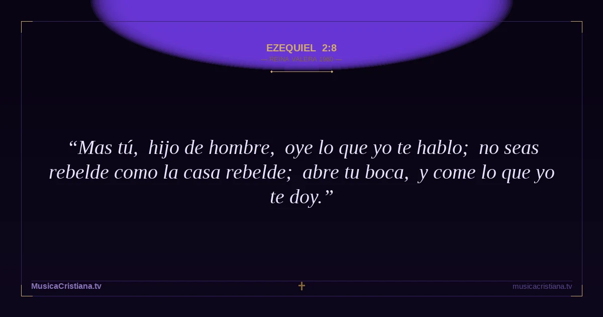 Ezequiel 2:8 — Biblia Reina Valera 1960 — MusicaCristiana.tv