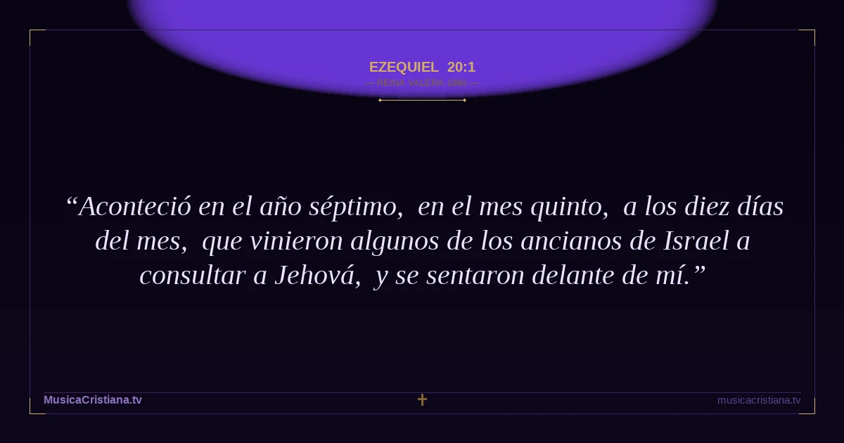 Ezequiel 20:1 — Biblia Reina Valera 1960 — MusicaCristiana.tv