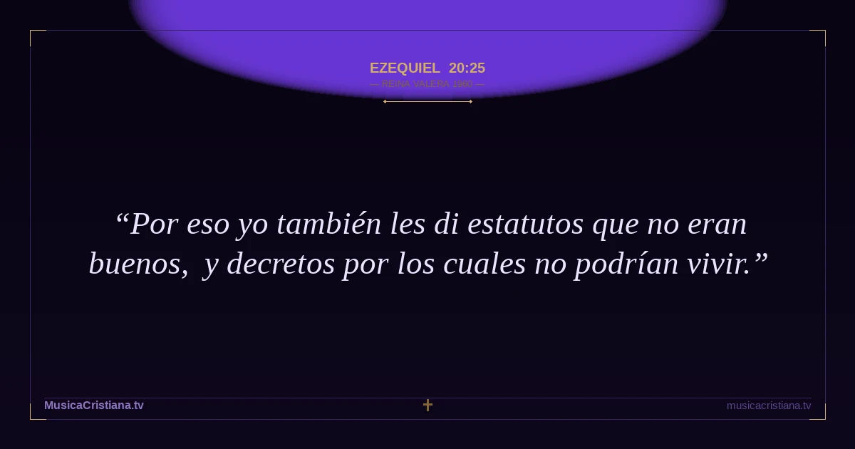 Ezequiel 20:25 — Biblia Reina Valera 1960 — MusicaCristiana.tv