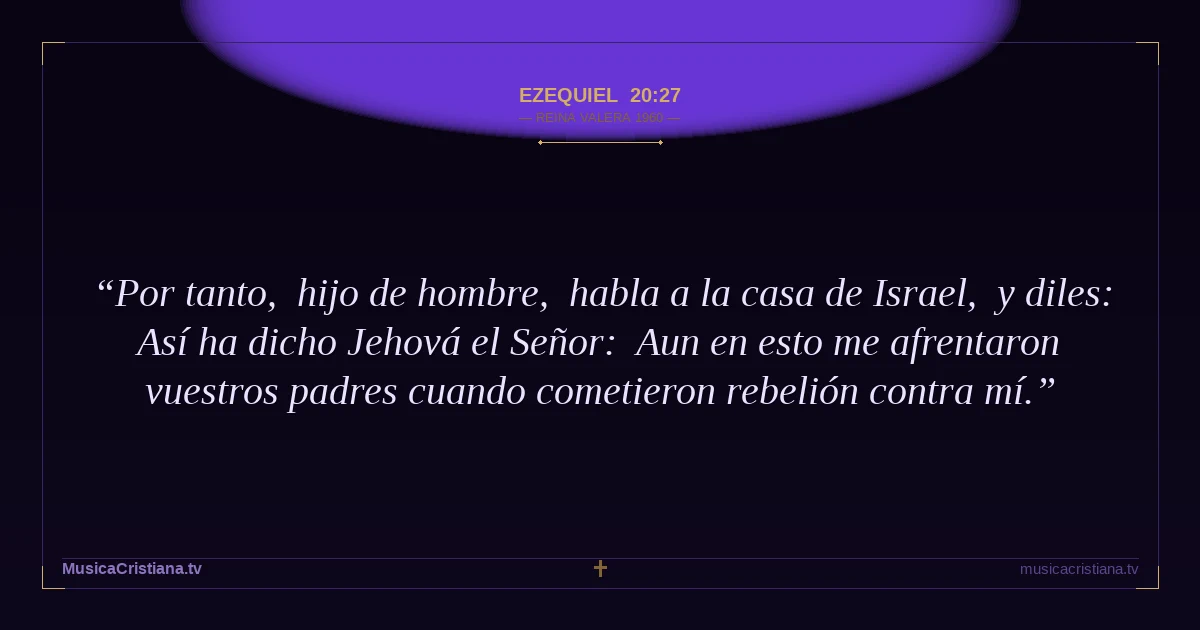 Ezequiel 20:27 — Biblia Reina Valera 1960 — MusicaCristiana.tv