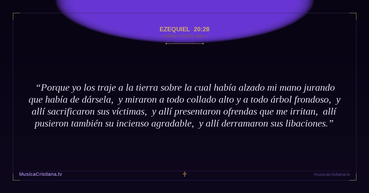Ezequiel 20:28 — Biblia Reina Valera 1960 — MusicaCristiana.tv