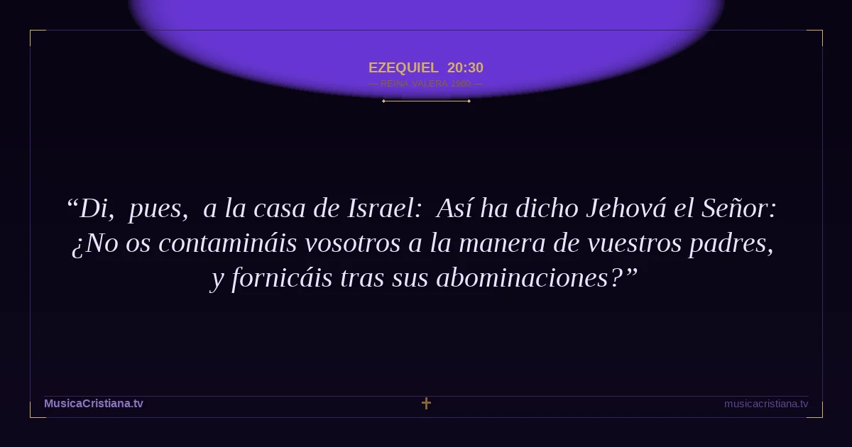 Ezequiel 20:30 — Biblia Reina Valera 1960 — MusicaCristiana.tv