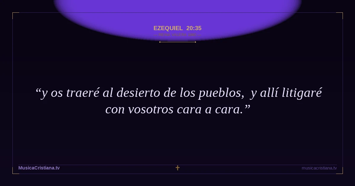 Ezequiel 20:35 — Biblia Reina Valera 1960 — MusicaCristiana.tv