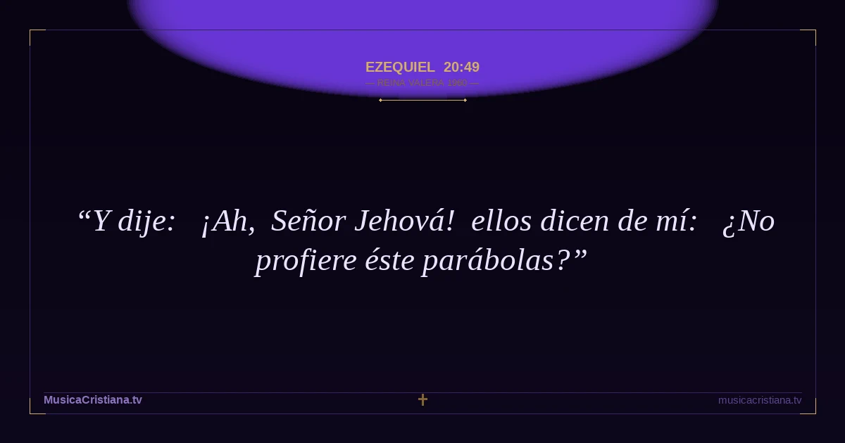 Ezequiel 20:49 — Biblia Reina Valera 1960 — MusicaCristiana.tv
