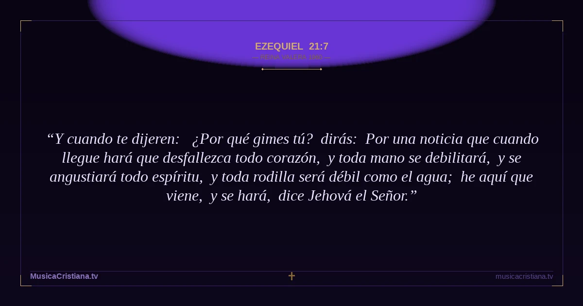 Ezequiel 21:7 — Biblia Reina Valera 1960 — MusicaCristiana.tv