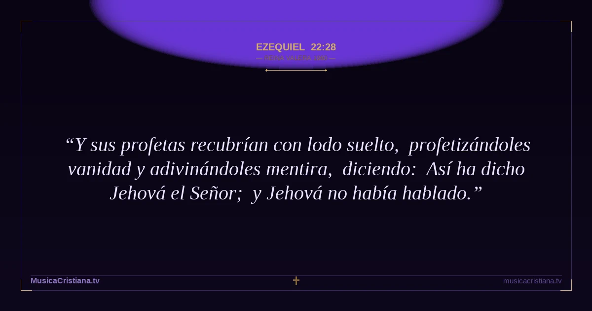 Ezequiel 22:28 — Biblia Reina Valera 1960 — MusicaCristiana.tv
