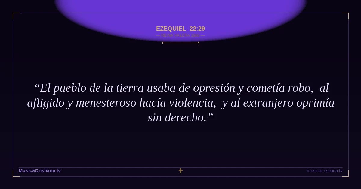 Ezequiel 22:29 — Biblia Reina Valera 1960 — MusicaCristiana.tv
