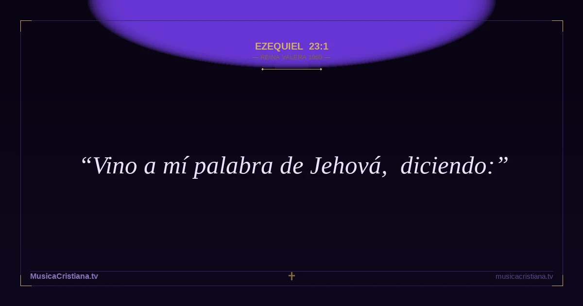 Ezequiel 23:1 — Biblia Reina Valera 1960 — MusicaCristiana.tv