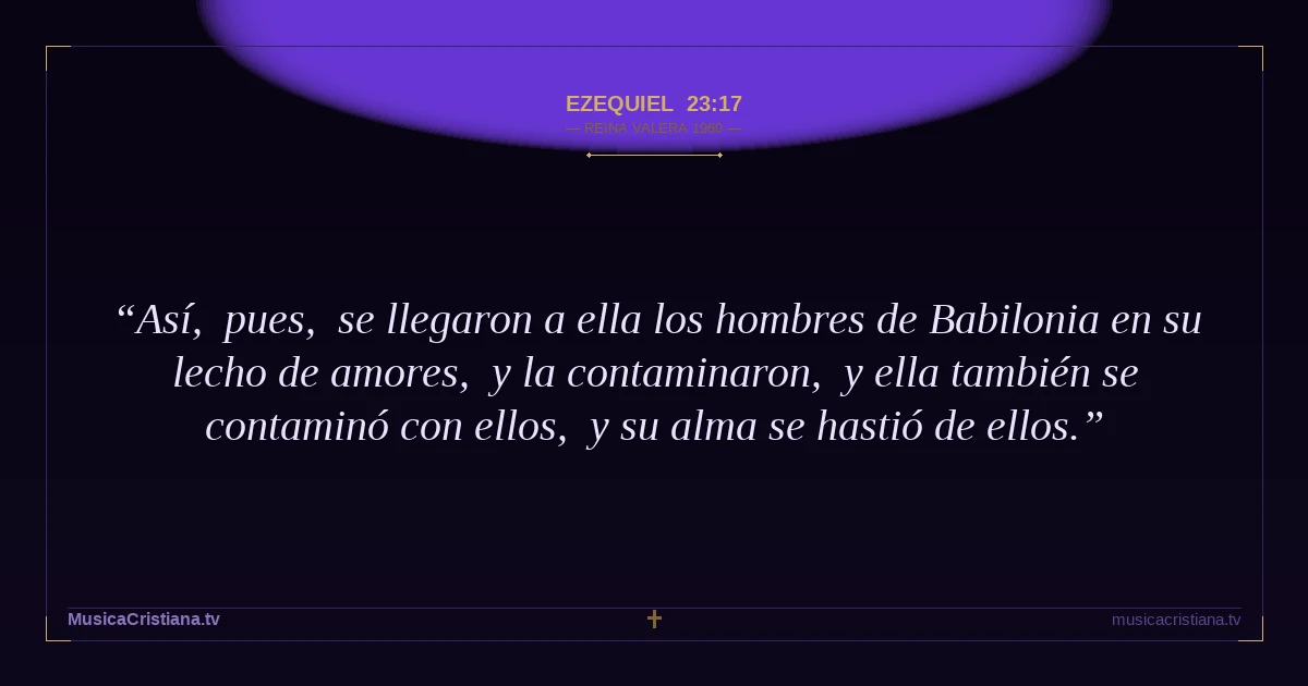 Ezequiel 23:17 — Biblia Reina Valera 1960 — MusicaCristiana.tv