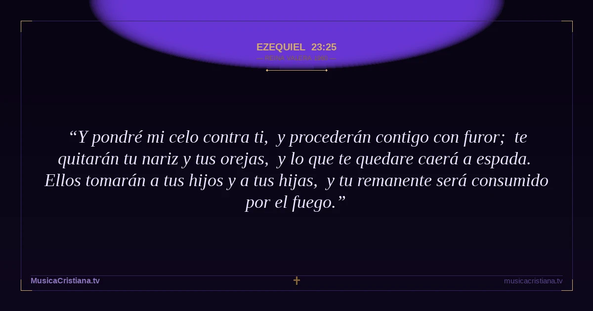 Ezequiel 23:25 — Biblia Reina Valera 1960 — MusicaCristiana.tv