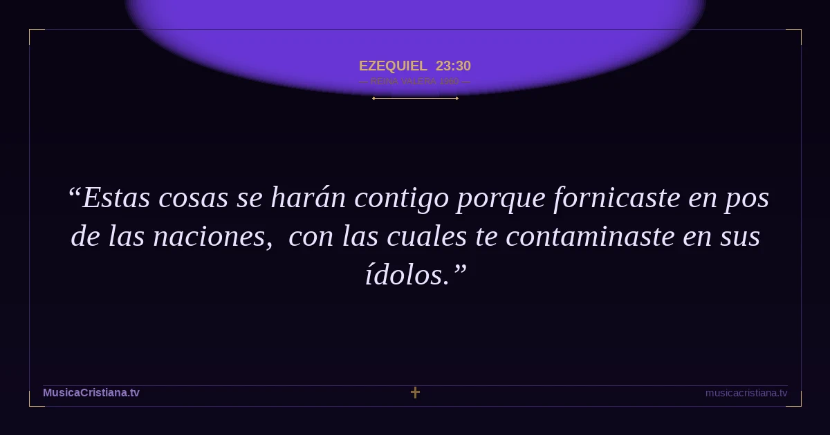 Ezequiel 23:30 — Biblia Reina Valera 1960 — MusicaCristiana.tv